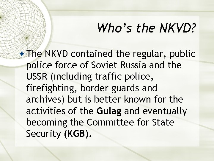 Who’s the NKVD? The NKVD contained the regular, public police force of Soviet Russia