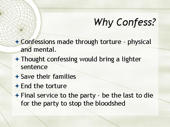 Why Confess? Confessions made through torture - physical and mental. Thought confessing would bring