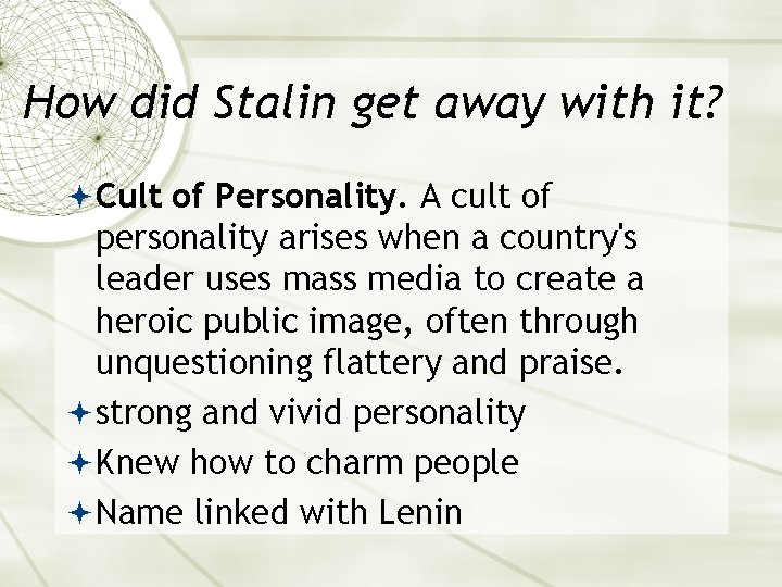 How did Stalin get away with it? Cult of Personality. A cult of personality