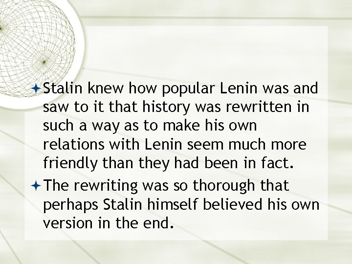  Stalin knew how popular Lenin was and saw to it that history was