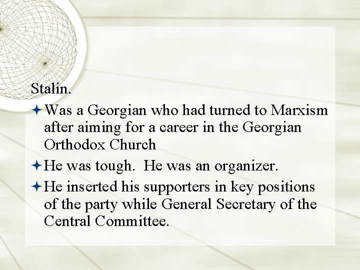 Stalin. Was a Georgian who had turned to Marxism after aiming for a career