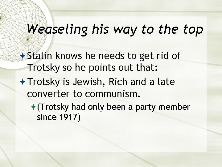 Weaseling his way to the top Stalin knows he needs to get rid of