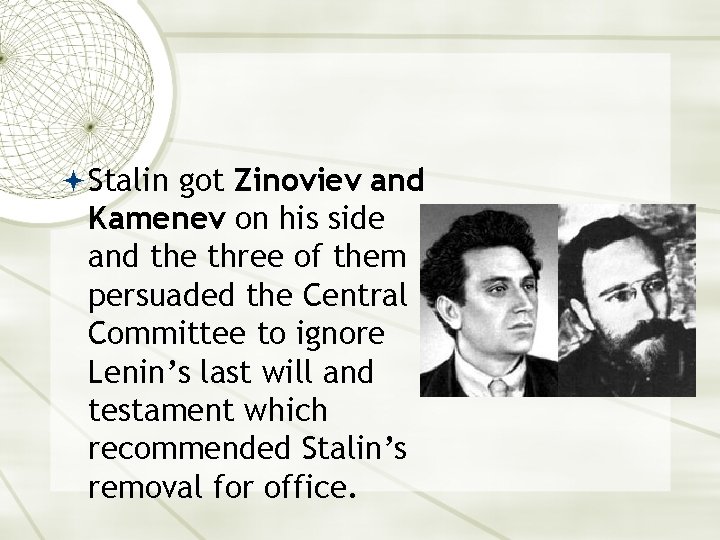  Stalin got Zinoviev and Kamenev on his side and the three of them