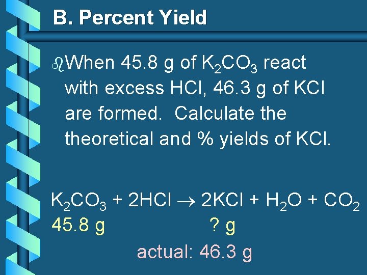 B. Percent Yield b. When 45. 8 g of K 2 CO 3 react