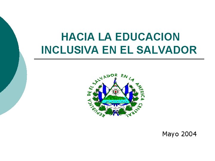HACIA LA EDUCACION INCLUSIVA EN EL SALVADOR Mayo 2004 