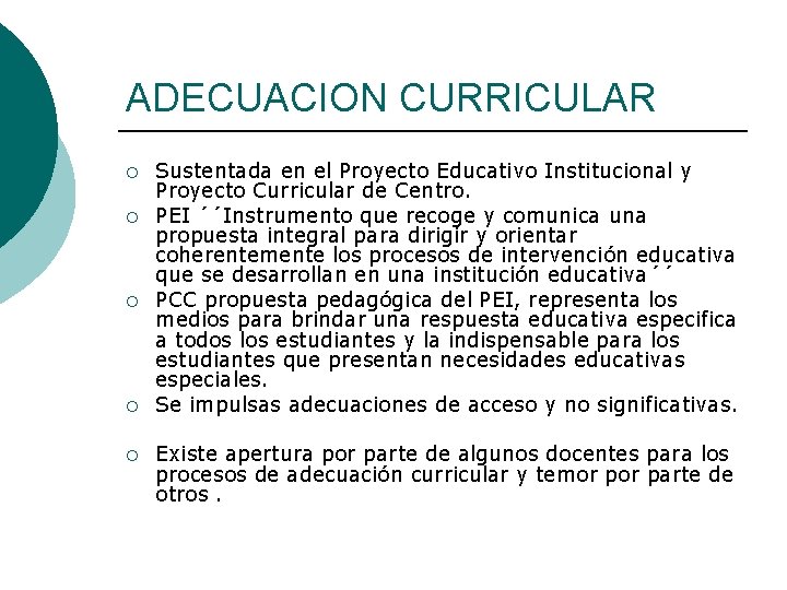 ADECUACION CURRICULAR ¡ ¡ ¡ Sustentada en el Proyecto Educativo Institucional y Proyecto Curricular