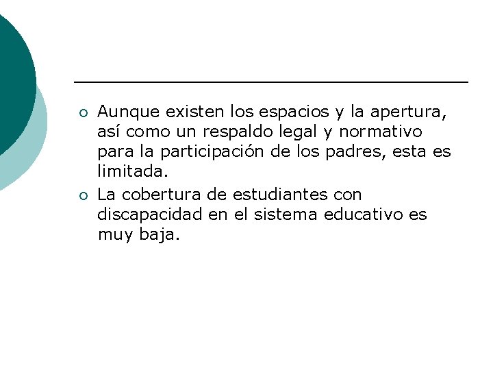 ¡ ¡ Aunque existen los espacios y la apertura, así como un respaldo legal