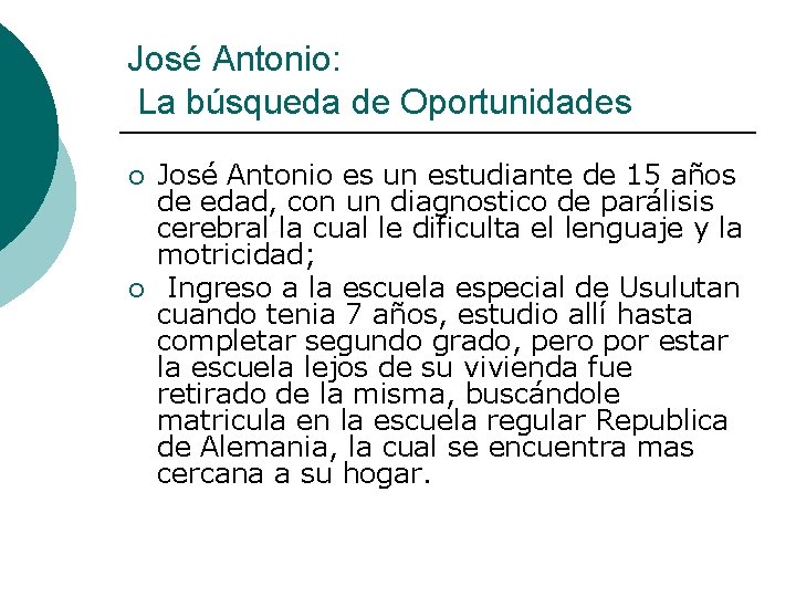 José Antonio: La búsqueda de Oportunidades ¡ ¡ José Antonio es un estudiante de