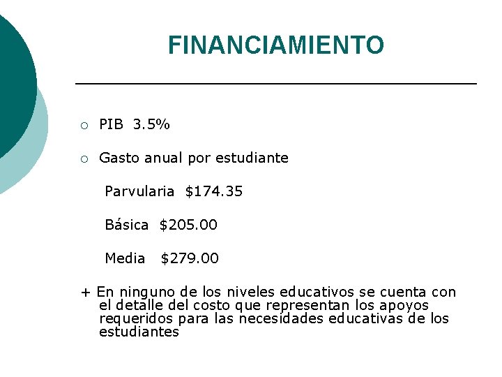 FINANCIAMIENTO ¡ PIB 3. 5% ¡ Gasto anual por estudiante Parvularia $174. 35 Básica
