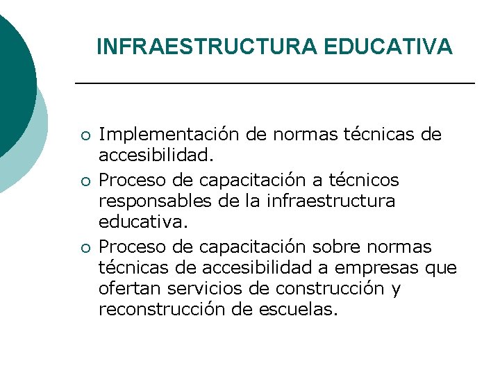 INFRAESTRUCTURA EDUCATIVA ¡ ¡ ¡ Implementación de normas técnicas de accesibilidad. Proceso de capacitación