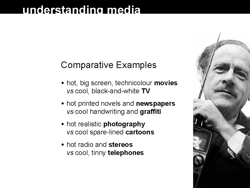 Comparative Examples hot, big screen, technicolour movies vs cool, black-and-white TV hot printed novels