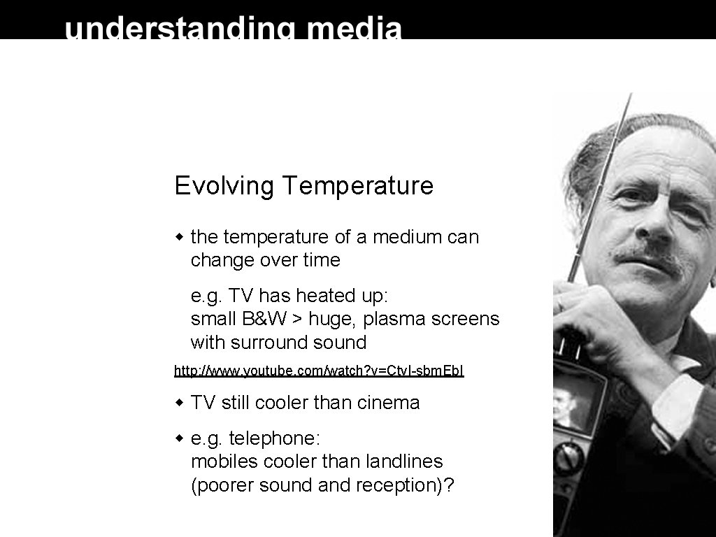 Evolving Temperature the temperature of a medium can change over time e. g. TV