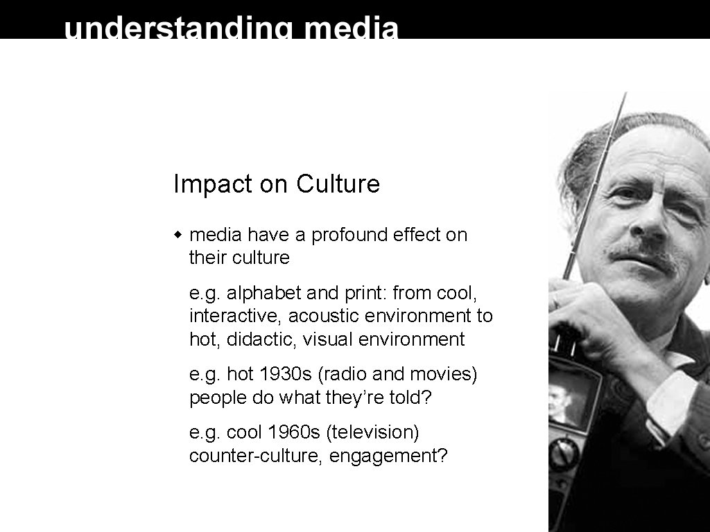 Impact on Culture media have a profound effect on their culture e. g. alphabet