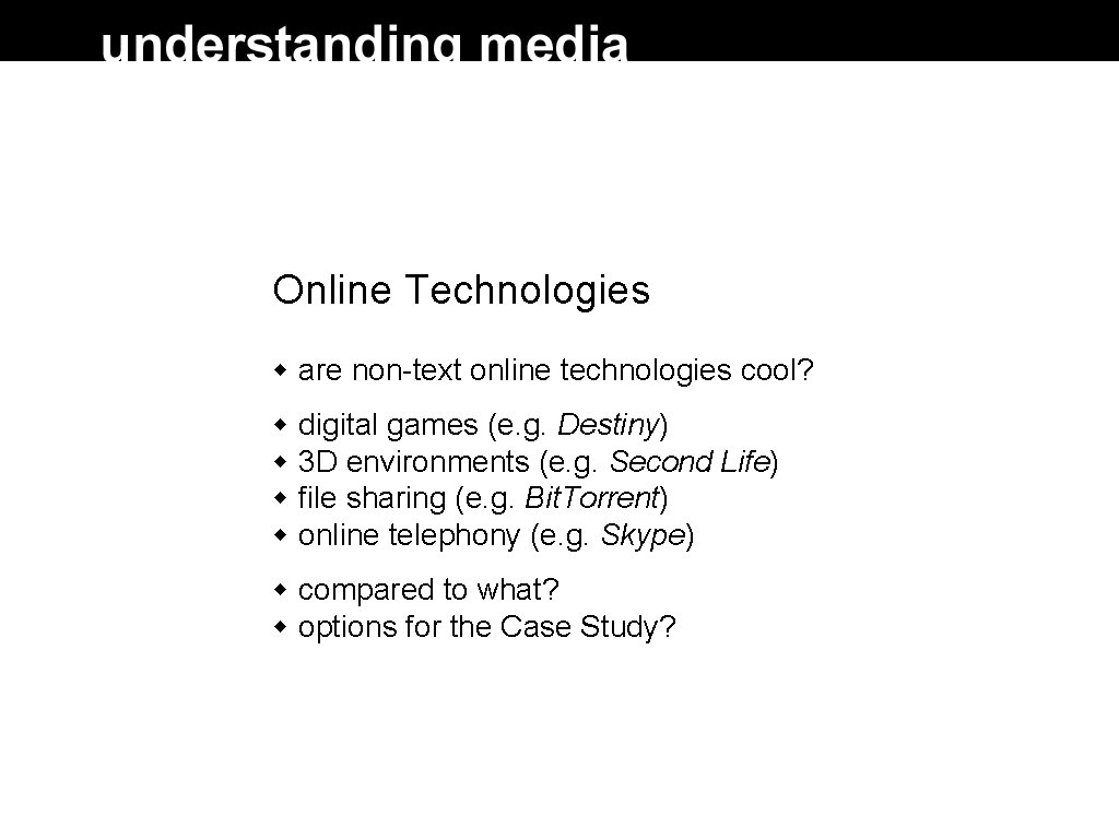 Online Technologies are non-text online technologies cool? digital games (e. g. Destiny) 3 D