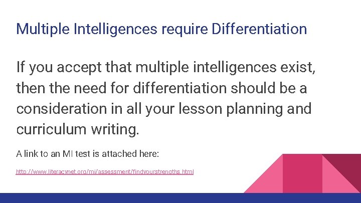 Multiple Intelligences require Differentiation If you accept that multiple intelligences exist, then the need