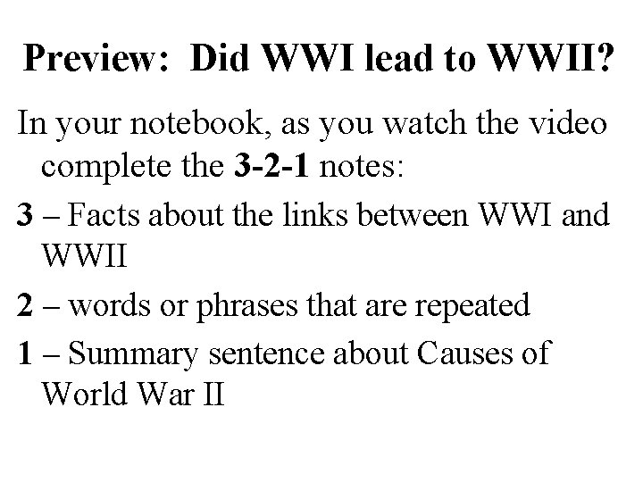 Preview: Did WWI lead to WWII? In your notebook, as you watch the video