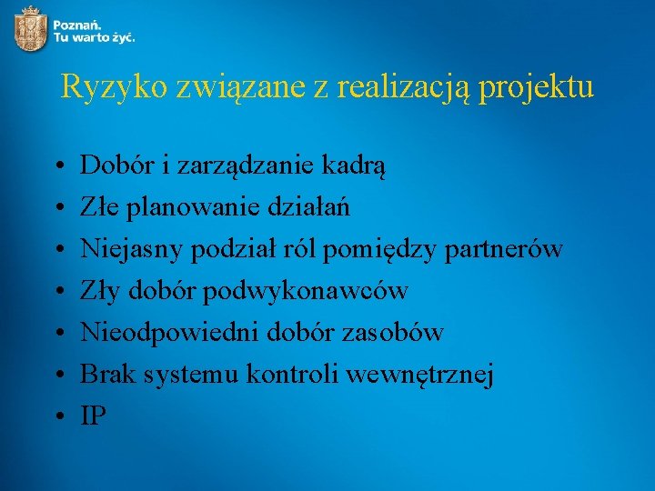 Ryzyko związane z realizacją projektu • • Dobór i zarządzanie kadrą Złe planowanie działań