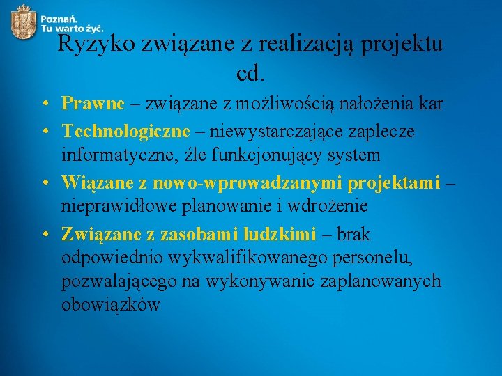 Ryzyko związane z realizacją projektu cd. • Prawne – związane z możliwością nałożenia kar