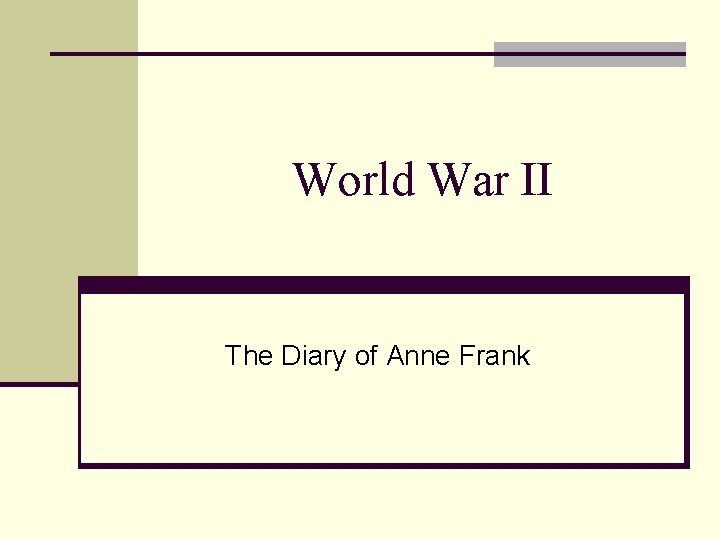 World War II The Diary of Anne Frank 