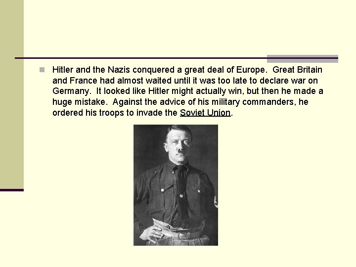 n Hitler and the Nazis conquered a great deal of Europe. Great Britain and