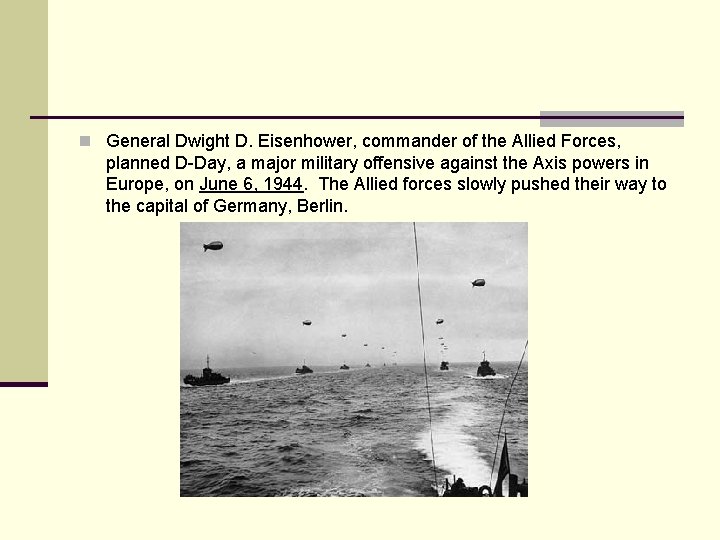 n General Dwight D. Eisenhower, commander of the Allied Forces, planned D-Day, a major