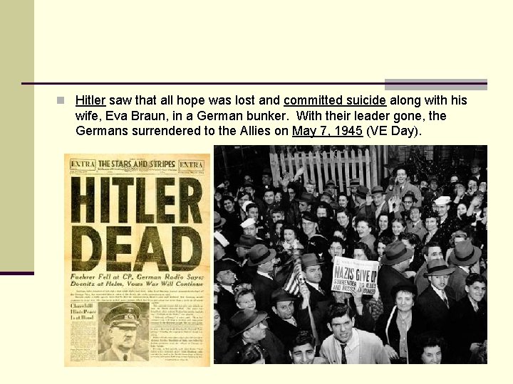 n Hitler saw that all hope was lost and committed suicide along with his