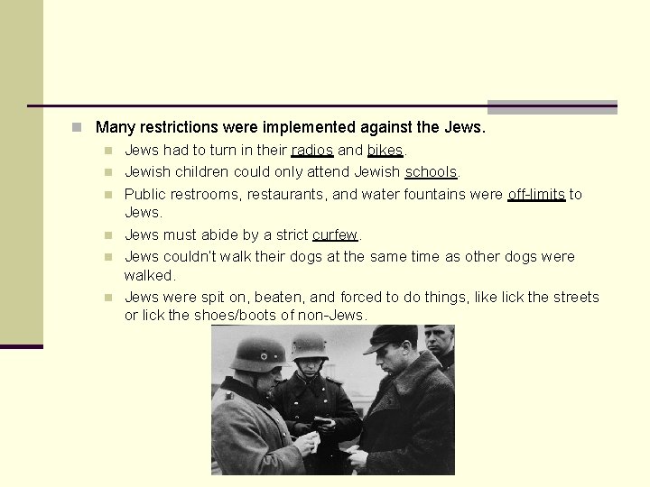 n Many restrictions were implemented against the Jews. n Jews had to turn in