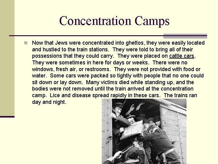 Concentration Camps n Now that Jews were concentrated into ghettos, they were easily located