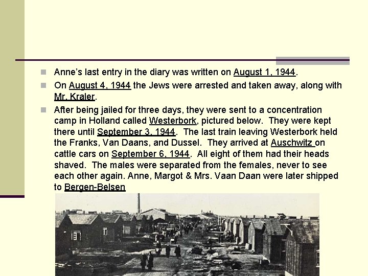 n Anne’s last entry in the diary was written on August 1, 1944. n