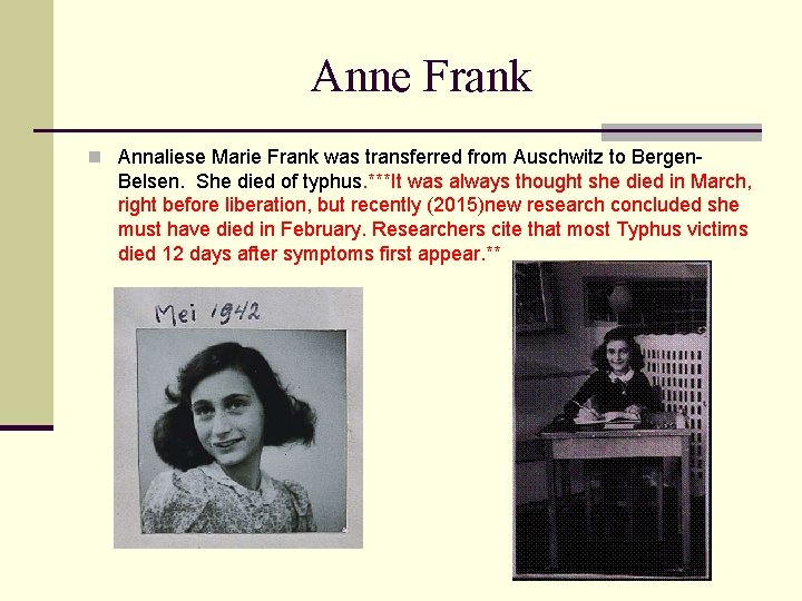 Anne Frank n Annaliese Marie Frank was transferred from Auschwitz to Bergen- Belsen. She