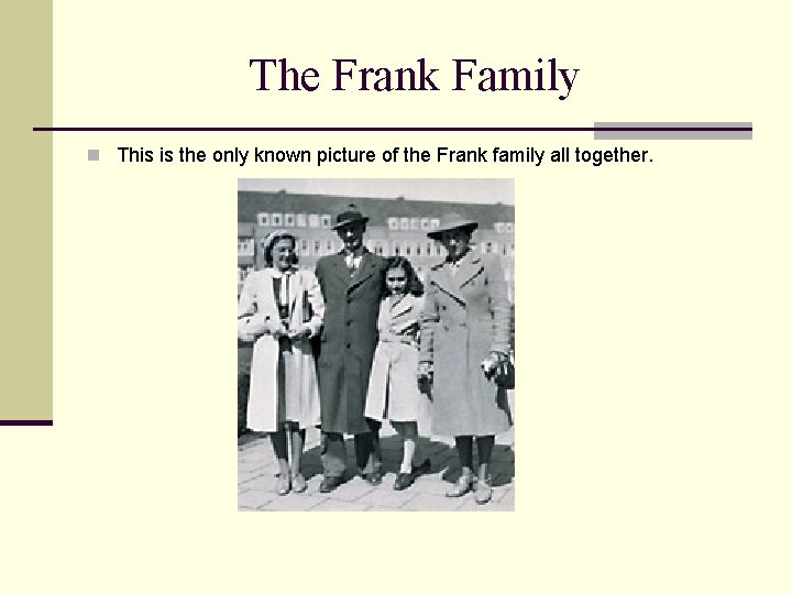 The Frank Family n This is the only known picture of the Frank family