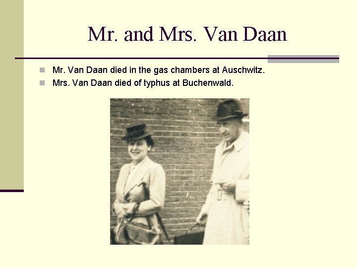 Mr. and Mrs. Van Daan n Mr. Van Daan died in the gas chambers