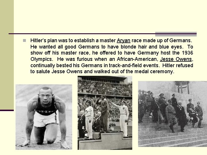 n Hitler’s plan was to establish a master Aryan race made up of Germans.