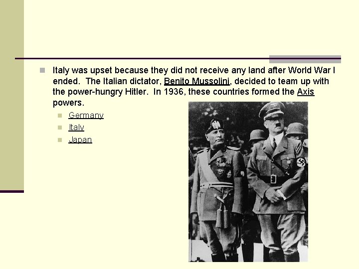 n Italy was upset because they did not receive any land after World War