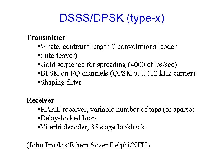 DSSS/DPSK (type-x) Transmitter • ½ rate, contraint length 7 convolutional coder • (interleaver) •