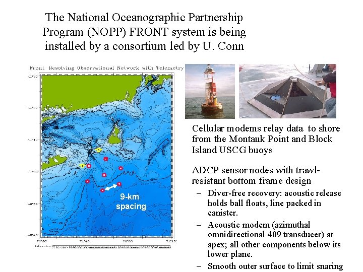 The National Oceanographic Partnership Program (NOPP) FRONT system is being installed by a consortium