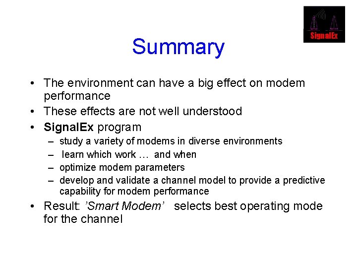 Summary Signal. Ex • The environment can have a big effect on modem performance