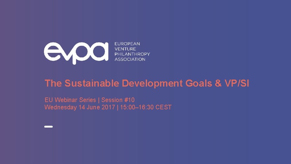 The Sustainable Development Goals & VP/SI EU Webinar Series | Session #10 Wednesday 14