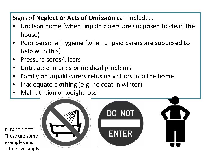 Signs of Neglect or Acts of Omission can include… • Unclean home (when unpaid