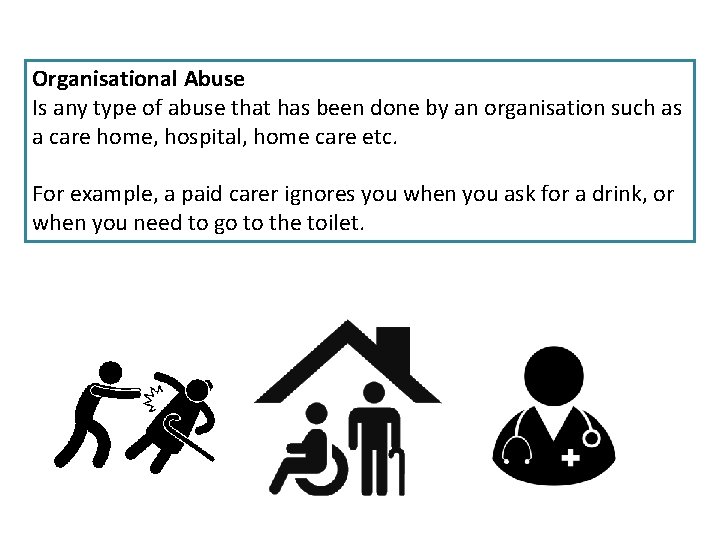 Organisational Abuse Is any type of abuse that has been done by an organisation