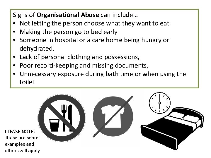 Signs of Organisational Abuse can include… • Not letting the person choose what they