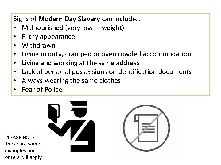 Signs of Modern Day Slavery can include… • Malnourished (very low in weight) •