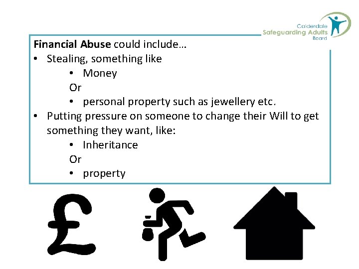 Financial Abuse could include… • Stealing, something like • Money Or • personal property
