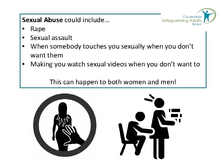 Sexual Abuse could include… • Rape • Sexual assault • When somebody touches you