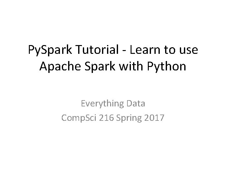 Py. Spark Tutorial - Learn to use Apache Spark with Python Everything Data Comp.