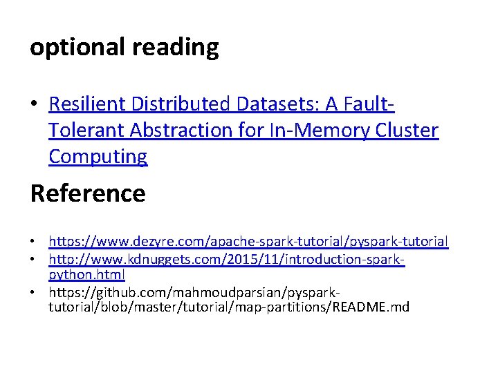 optional reading • Resilient Distributed Datasets: A Fault. Tolerant Abstraction for In-Memory Cluster Computing