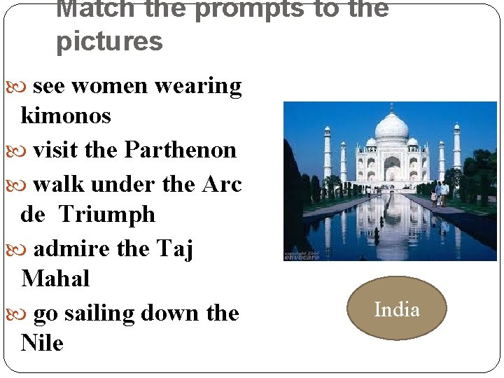 Match the prompts to the pictures see women wearing kimonos visit the Parthenon walk