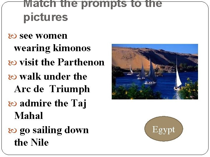 Match the prompts to the pictures see women wearing kimonos visit the Parthenon walk