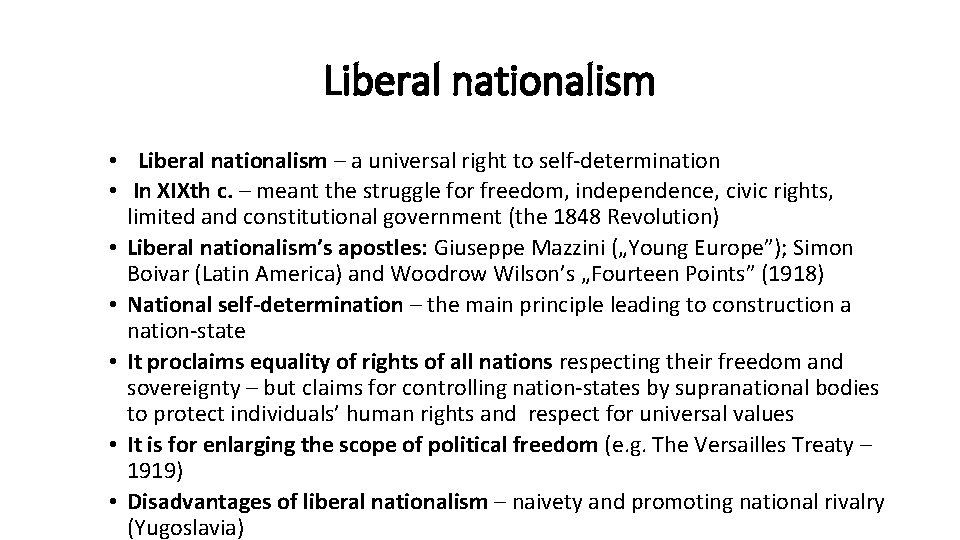 Liberal nationalism • Liberal nationalism – a universal right to self-determination • In XIXth