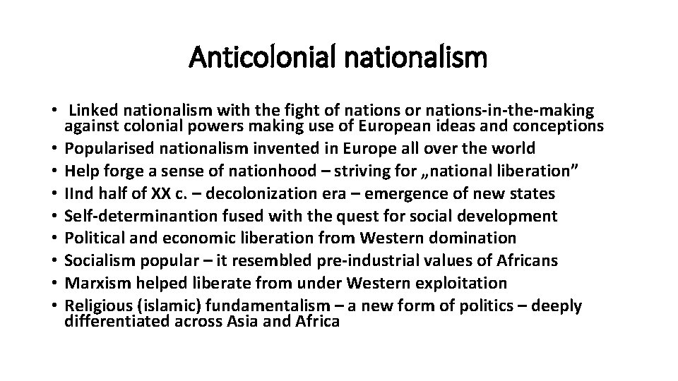 Anticolonial nationalism • Linked nationalism with the fight of nations or nations-in-the-making against colonial